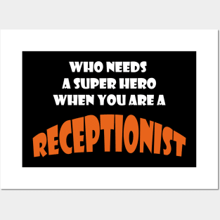 Who needs a super hero when you are a Receptionist T-shirt Posters and Art